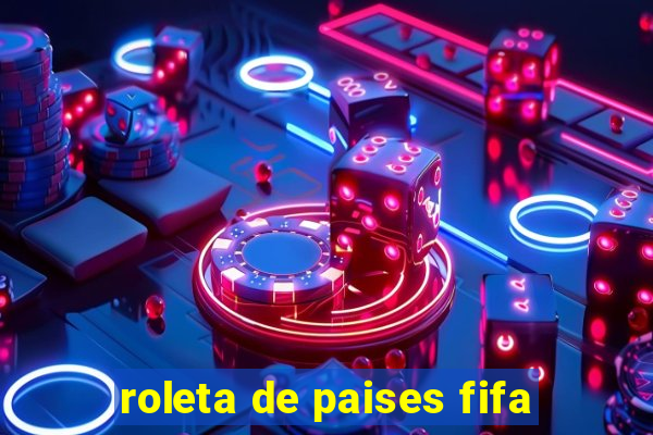 roleta de paises fifa